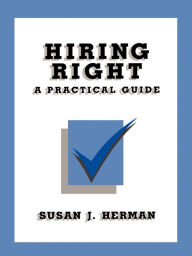 Title: Hiring Right: A Practical Guide / Edition 1, Author: Susan Herman