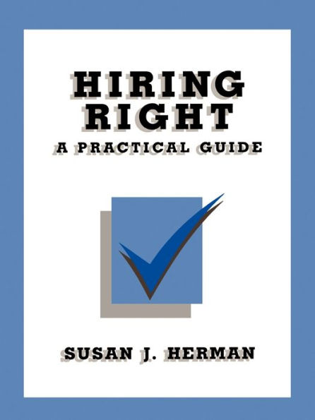 Hiring Right: A Practical Guide / Edition 1