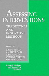 Title: Assessing Interventions: Traditional and Innovative Methods / Edition 1, Author: Fraser (Fred) Tudiver