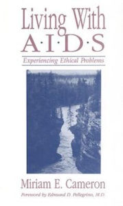 Title: Living with AIDS: Experiencing Ethical Problems, Author: Miriam Cameron