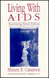 Title: Living with AIDS: Experiencing Ethical Problems / Edition 1, Author: Miriam Cameron