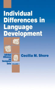 Title: Individual Differences in Language Development / Edition 1, Author: Cecilia M. Shore