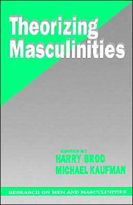 Title: Theorizing Masculinities / Edition 1, Author: Harry W. Brod