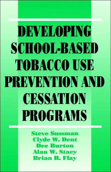 Developing School-Based Tobacco Use Prevention and Cessation Programs / Edition 1