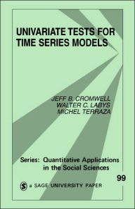 Title: Univariate Tests for Time Series Models / Edition 1, Author: Jeffrey B. Cromwell