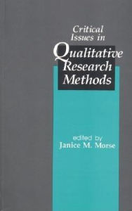 Title: Critical Issues in Qualitative Research Methods / Edition 1, Author: Janice M. Morse