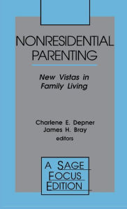 Title: Nonresidential Parenting: New Vistas in Family Living, Author: Charlene E. Depner