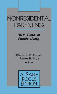 Title: Nonresidential Parenting: New Vistas in Family Living / Edition 1, Author: Charlene E. Depner