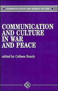 Title: Communication and Culture in War and Peace / Edition 1, Author: Colleen A. Roach