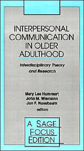 Title: Interpersonal Communication in Older Adulthood: Interdisciplinary Theory and Research / Edition 1, Author: Mary Lee Hummert