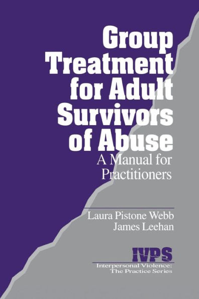 Group Treatment for Adult Survivors of Abuse: A Manual for Practitioners / Edition 1
