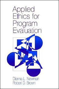 Title: Applied Ethics for Program Evaluation / Edition 1, Author: Dianna L. Newman