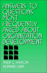 Title: Answers to Questions Most Frequently Asked about Organization Development / Edition 1, Author: Philip G. Hanson