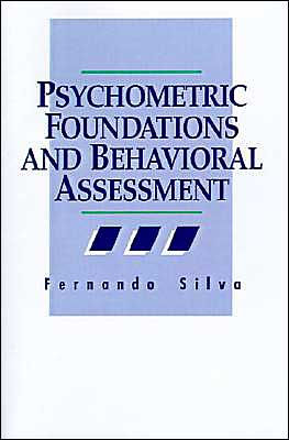 Psychometric Foundations and Behavioral Assessment / Edition 1