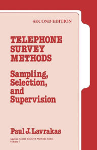 Title: Telephone Survey Methods: Sampling, Selection, and Supervision / Edition 2, Author: Paul J. Lavrakas