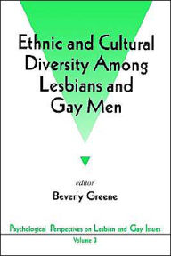 Title: Ethnic and Cultural Diversity Among Lesbians and Gay Men / Edition 1, Author: Beverly A. Greene