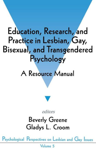 Education, Research, and Practice in Lesbian, Gay, Bisexual, and Transgendered Psychology: A Resource Manual / Edition 1