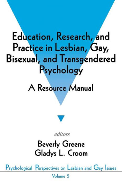 Education, Research, and Practice in Lesbian, Gay, Bisexual, and Transgendered Psychology: A Resource Manual / Edition 1