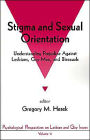 Stigma and Sexual Orientation: Understanding Prejudice against Lesbians, Gay Men and Bisexuals / Edition 1