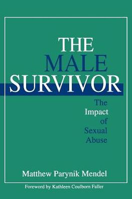The Male Survivor: The Impact of Sexual Abuse / Edition 1