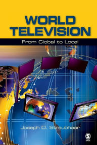 Title: World Television: From Global to Local / Edition 1, Author: Joseph D. Straubhaar