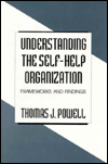 Title: Understanding the Self-Help Organization: Frameworks and Findings / Edition 1, Author: Thomas J. Powell