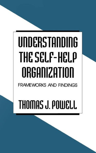 Understanding the Self-Help Organization: Frameworks and Findings / Edition 1