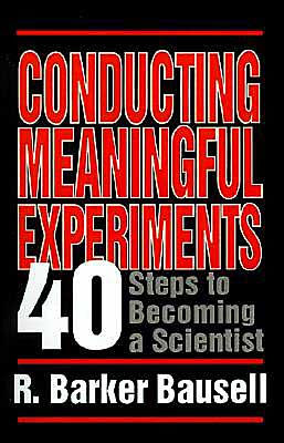 Conducting Meaningful Experiments: 40 Steps to Becoming a Scientist