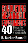Conducting Meaningful Experiments: 40 Steps to Becoming a Scientist
