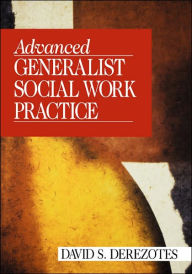 Title: Advanced Generalist Social Work Practice / Edition 1, Author: David S. Derezotes