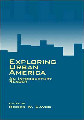 Exploring Urban America: An Introductory Reader / Edition 1