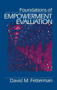 Title: Foundations of Empowerment Evaluation / Edition 1, Author: David Fetterman