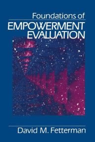 Title: Foundations of Empowerment Evaluation / Edition 1, Author: David Fetterman