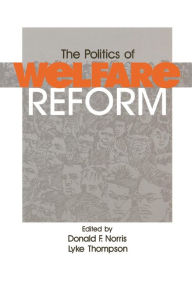 Title: The Politics of Welfare Reform / Edition 1, Author: Donald F. Norris