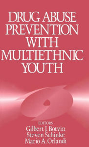 Title: Drug Abuse Prevention with Multiethnic Youth / Edition 1, Author: Gilbert J. Botvin