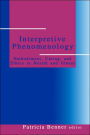 Interpretive Phenomenology: Embodiment, Caring, and Ethics in Health and Illness / Edition 1