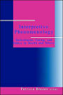 Interpretive Phenomenology: Embodiment, Caring, and Ethics in Health and Illness / Edition 1