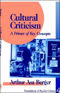 Title: Cultural Criticism: A Primer of Key Concepts / Edition 1, Author: Arthur A