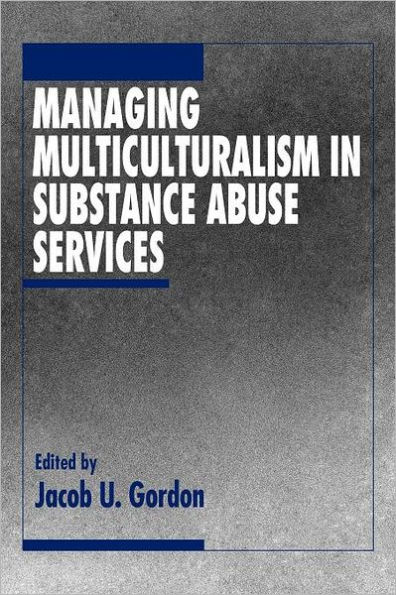 Managing Multiculturalism in Substance Abuse Services / Edition 1