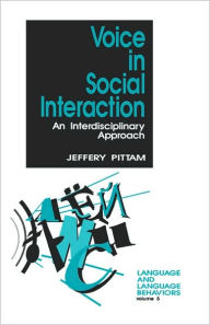 Title: Voice in Social Interaction: An Interdisciplinary Approach / Edition 1, Author: Jeff Pittam