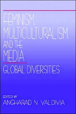 Feminism, Multiculturalism, and the Media: Global Diversities / Edition 1