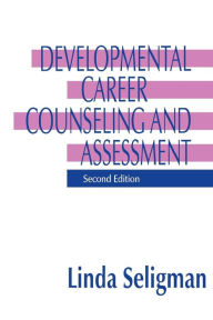 Title: Developmental Career Counseling and Assessment / Edition 2, Author: Linda Seligman