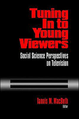 Tuning In to Young Viewers: Social Science Perspectives on Television / Edition 1