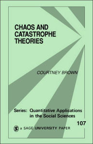 Title: Chaos and Catastrophe Theories, Author: Courtney M. Brown