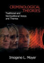 Criminological Theories: Traditional and Non-Traditional Voices and Themes / Edition 1