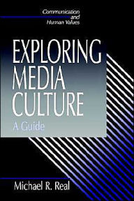 Title: Exploring Media Culture: A Guide / Edition 1, Author: Michael Real