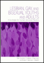 Lesbian, Gay, and Bisexual Youths and Adults: Knowledge for Human Services Practice / Edition 1