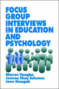 Title: Focus Group Interviews in Education and Psychology / Edition 1, Author: Sharon Vaughn