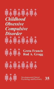 Title: Childhood Obsessive Compulsive Disorder, Author: Greta Francis