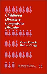 Title: Childhood Obsessive Compulsive Disorder / Edition 1, Author: Greta Francis